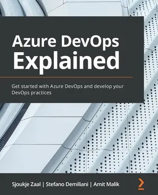 Azure DevOps Erklärt: Starten Sie mit Azure DevOps und entwickeln Sie Ihre DevOps-Praktiken - Azure DevOps Explained: Get started with Azure DevOps and develop your DevOps practices