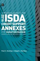 Ein praktischer Leitfaden zu den 2016 Isda Credit Support Annexes für Variation Margin nach englischem und New Yorker Recht - A Practical Guide to the 2016 Isda Credit Support Annexes for Variation Margin Under English and New York Law