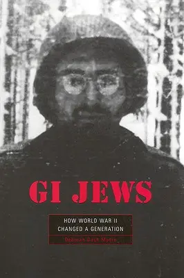 GI-Juden: Wie der Zweite Weltkrieg eine Generation veränderte - GI Jews: How World War II Changed a Generation