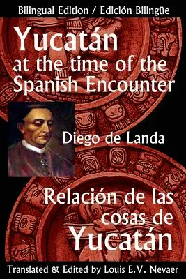 Yucatan zur Zeit der spanischen Eroberung: Relacion de Las Cosas de Yucatan - Yucatan at the Time of the Spanish Encounter: Relacion de Las Cosas de Yucatan