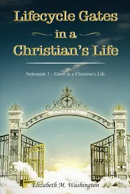 Lebenszyklus - Tore im Leben eines Christen: Nehemia 3 - Pforten im Leben eines Christen - Lifecycle Gates in a Christian's Life: Nehemiah 3 - Gates in a Christian's Life