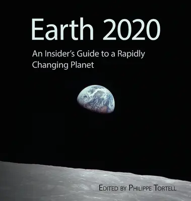 Erde 2020: Ein Insider-Leitfaden für einen sich rasch verändernden Planeten - Earth 2020: An Insider's Guide to a Rapidly Changing Planet