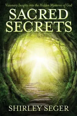 Heilige Geheimnisse: Visionäre Einblicke in die verborgenen Geheimnisse Gottes - Sacred Secrets: Visionary Insights into the Hidden Mysteries of God