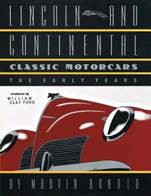 LINCOLN UND CONTINENTAL Klassische Automobile: Die frühen Jahre - LINCOLN AND CONTINENTAL Classic Motorcars: The Early Years