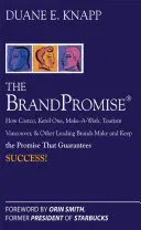 Das Markenversprechen: Wie Ketel One, Costco, Make-A-Wish, Tourism Vancouver und andere führende Marken das Versprechen geben und halten, das den Erfolg garantiert - The Brand Promise: How Ketel One, Costco, Make-A-Wish, Tourism Vancouver, and Other Leading Brands Make and Keep the Promise That Guarantees Success