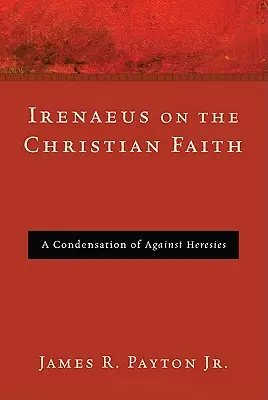 Irenäus über den christlichen Glauben - Irenaeus on the Christian Faith