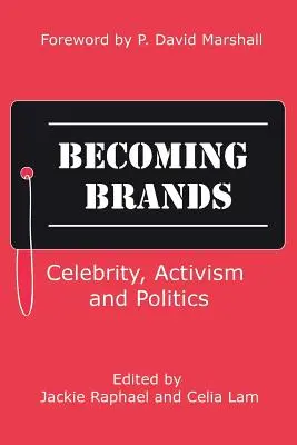 Marken werden: Berühmtheit, Aktivismus und Politik - Becoming Brands: Celebrity, Activism and Politics