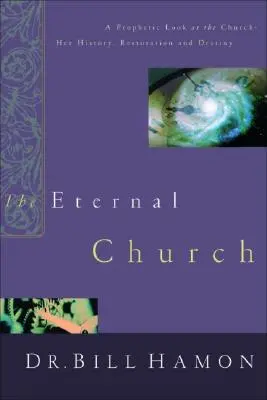 Die Ewige Kirche: Ein prophetischer Blick auf die Kirche - ihre Geschichte, Wiederherstellung und Bestimmung - The Eternal Church: A Prophetic Look at the Church--Her History, Restoration, and Destiny
