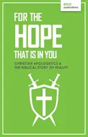 Für die Hoffnung, die in dir ist: Christliche Apologetik und die biblische Geschichte der Wirklichkeit - For the Hope that is In You: Christian Apologetics & the Biblical Story of Reality