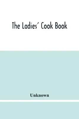 Das Damen-Kochbuch - The Ladies' Cook Book