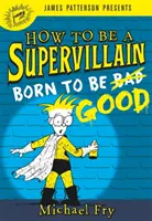 Wie man ein Superschurke wird: Geboren um gut zu sein - How to Be a Supervillain: Born to Be Good