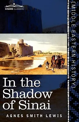 Im Schatten des Sinai: Eine Reise- und Forschungsgeschichte von 1895 bis 1897 - In the Shadow of Sinai: A Story of Travel and Research from 1895 to 1897