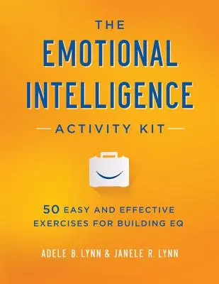 Das Emotionale-Intelligenz-Aktivitäten-Set: 50 einfache und wirksame Übungen zum Aufbau von EQ - The Emotional Intelligence Activity Kit: 50 Easy and Effective Exercises for Building EQ