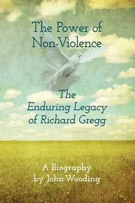 Die Macht der Gewaltlosigkeit: Das bleibende Vermächtnis von Richard Gregg - The Power of Nonviolence: The Enduring Legacy of Richard Gregg