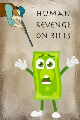 Menschliche Rache an Rechnungen - Human Revenge on Bills