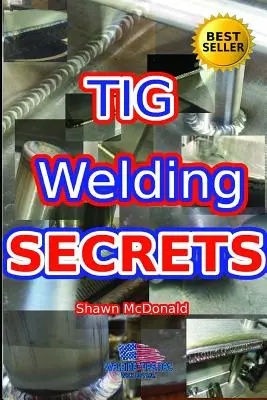 Geheimnisse des WIG-Schweißens: Ein detaillierter Einblick in die Herstellung ästhetisch ansprechender WIG-Schweißnähte - Tig Welding Secrets: An In-Depth Look At Making Aesthetically Pleasing TIG Welds