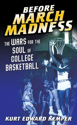 Vor der March Madness: Der Kampf um die Seele des College-Basketballs - Before March Madness: The Wars for the Soul of College Basketball