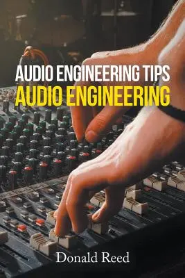 Tipps zur Tontechnik: Tontechnik - Audio Engineering Tips: Audio Engineering