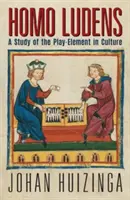 Homo Ludens: Eine Studie über das Spielelement in der Kultur - Homo Ludens: A Study of the Play-Element in Culture