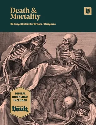 Tod und Sterblichkeit: Ein Bildarchiv für Künstler und Designer - Death and Mortality: An Image Archive for Artists and Designers