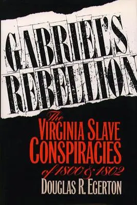 Gabriels Rebellion: Die Sklavenverschwörungen in Virginia von 1800 und 1802 - Gabriel's Rebellion: The Virginia Slave Conspiracies of 1800 and 1802