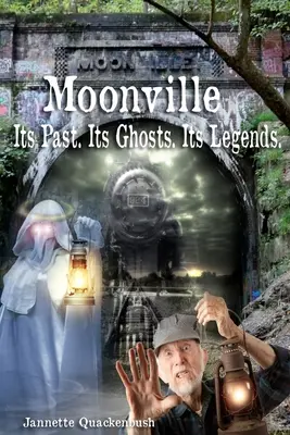 Moonville. Seine Vergangenheit. Seine Geister. Seine Legenden. - Moonville. Its Past. Its Ghosts. Its Legends.