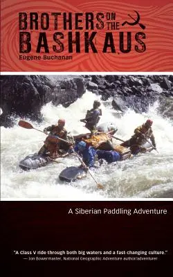 Brüder auf dem Baschkaus: Ein sibirisches Paddelabenteuer - Brothers on the Bashkaus: A Siberian paddling adventure