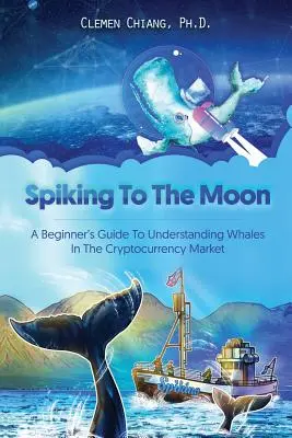 Mit dem Spike zum Mond: Ein Leitfaden für Einsteiger zum Verständnis der Wale auf dem Kryptowährungsmarkt - Spiking to the Moon: A Beginner's Guide to Understanding Whales in the Cryptocurrency Market