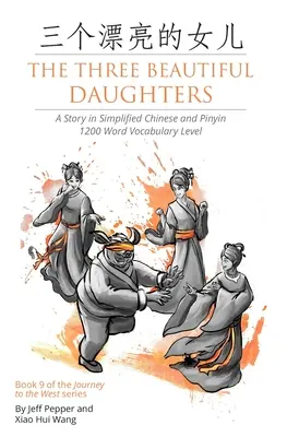 Die drei schönen Töchter: Eine Geschichte in vereinfachtem Chinesisch und Pinyin, Wortschatzstufe 1200 - The Three Beautiful Daughters: A Story in Simplified Chinese and Pinyin, 1200 Word Vocabulary Level