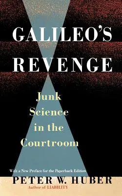 Galileo's Revenge: Junk Science im Gerichtssaal - Galileo's Revenge: Junk Science in Ihe Courtroom