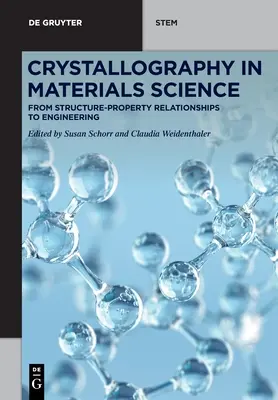 Kristallographie in der Materialwissenschaft: Von Struktur-Eigenschafts-Beziehungen zum Engineering - Crystallography in Materials Science: From Structure-Property Relationships to Engineering
