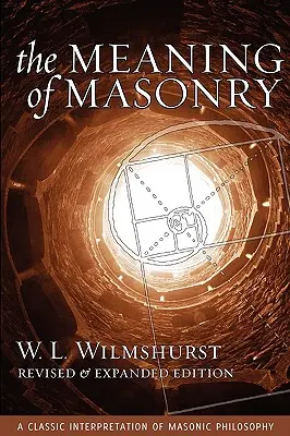 Die Bedeutung der Freimaurerei, überarbeitete Ausgabe - The Meaning of Masonry, Revised Edition