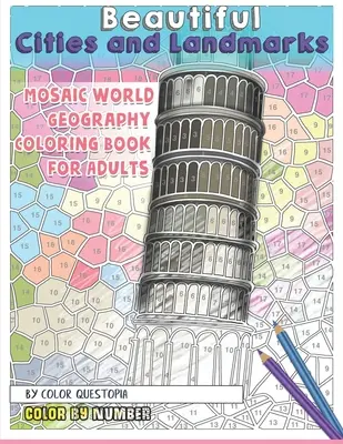 Beautiful Cities and Landmarks Color By Number - Mosaik-Weltgeografie-Malbuch für Erwachsene - Beautiful Cities and Landmarks Color By Number - Mosaic World Geography Coloring Book for Adults