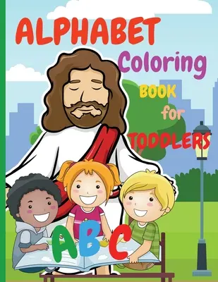 Alphabet-Malbuch für Kleinkinder: Mein erstes Malbuch ist ein tolles Malbuch für Kinder im Alter von 2-4 Jahren, das das ABC, Buchstaben und Wörter lehrt. - Alphabet Coloring Book for Toddlers: My First Coloring Book is an Amazing Coloring Books for Kids ages 2-4 Activity Book Teaches ABC, Letters and Word
