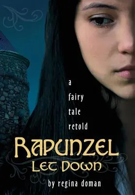 Rapunzel im Stich gelassen: Ein neu erzähltes Märchen - Rapunzel Let Down: A Fairy Tale Retold