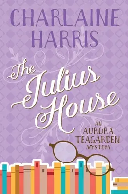 Das Julius-Haus: Ein Aurora-Teagarden-Krimi - The Julius House: An Aurora Teagarden Mystery