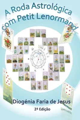 Ein Astrolgica-Roda mit kleinem Lenormand - A Roda Astrolgica com Petit Lenormand
