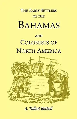 Frühe Siedler auf den Bahamas und Kolonisten in Nordamerika - Early Settlers of the Bahamas and Colonists of North America