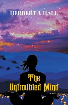 Der unbesorgte Geist - The Untroubled Mind