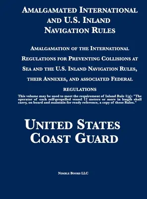 Zusammengefasste Internationale und U.S. Binnenschifffahrtsregeln: Zusammenführung der Internationalen Regeln zur Verhütung von Zusammenstößen auf See und der U.S. - Amalgamated International and U.S. Inland Navigation Rules: Amalgamation of the International Regulations for Preventing Collisions at Sea and the U.S