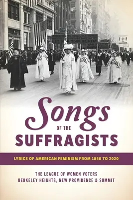 Lieder der Suffragisten: Lyrik des amerikanischen Feminismus von 1850 bis 2020 - Songs of the Suffragists: Lyrics of American Feminism from 1850 to 2020