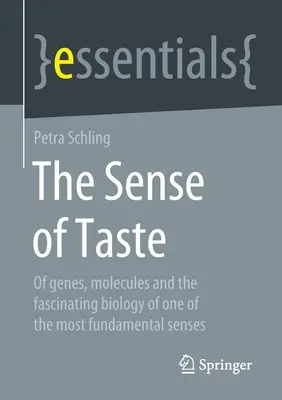 Der Sinn des Geschmacks: Von Genen, Molekülen und der faszinierenden Biologie eines der grundlegendsten Sinnesorgane - The Sense of Taste: Of Genes, Molecules and the Fascinating Biology of One of the Most Fundamental Senses