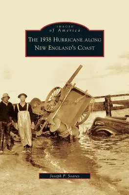 Der Hurrikan von 1938 an der Küste Neuenglands - 1938 Hurricane Along New England's Coast