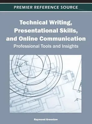 Technisches Schreiben, Präsentationsfähigkeiten und Online-Kommunikation: Professionelle Werkzeuge und Einblicke - Technical Writing, Presentational Skills, and Online Communication: Professional Tools and Insights