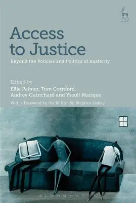 Zugang zur Justiz: Jenseits von Politik und Sparmaßnahmen - Access to Justice: Beyond the Policies and Politics of Austerity