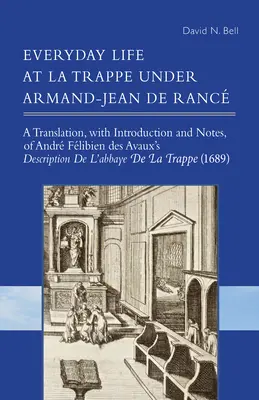 Das Alltagsleben in La Trappe unter Armand-Jean de Ranc, 274 - Everyday Life at La Trappe Under Armand-Jean de Ranc, 274