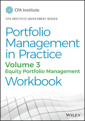 Portfoliomanagement in der Praxis, Band 3: Aktienportfoliomanagement Arbeitsbuch - Portfolio Management in Practice, Volume 3: Equity Portfolio Management Workbook