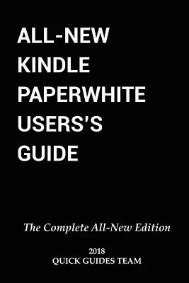 All-New Kindle Paperwhite Benutzerhandbuch: DIE KOMPLETTE ALL-NEUE AUSGABE: Das ultimative Handbuch zum Einrichten, Verwalten Ihres E-Readers, erweiterte Tipps und Tricks - All-New Kindle Paperwhite User's Guide: THE COMPLETE ALL-NEW EDITION: The Ultimate Manual To Set Up, Manage Your E-Reader, Advanced Tips And Tricks