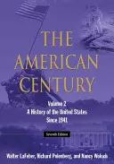 Das amerikanische Jahrhundert: Eine Geschichte der Vereinigten Staaten seit 1941: Band 2 - The American Century: A History of the United States Since 1941: Volume 2