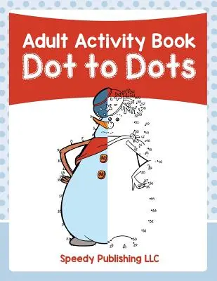 Activity Book für Erwachsene: Dot to Dots - Adult Activity Book: Dot to Dots